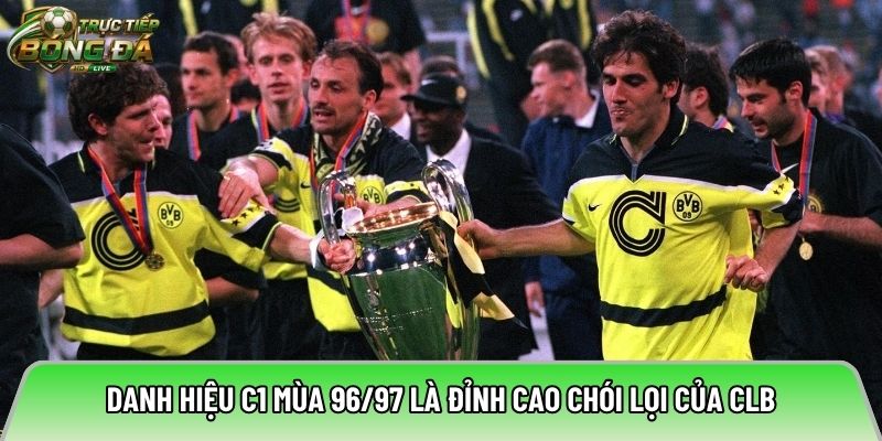 Danh hiệu C1 mùa 96/97 là đỉnh cao chói lọi của CLB