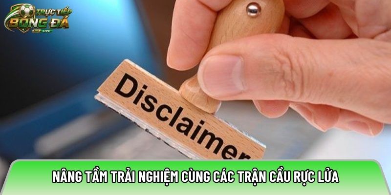 Nâng tầm trải nghiệm cùng các trận cầu rực lửa