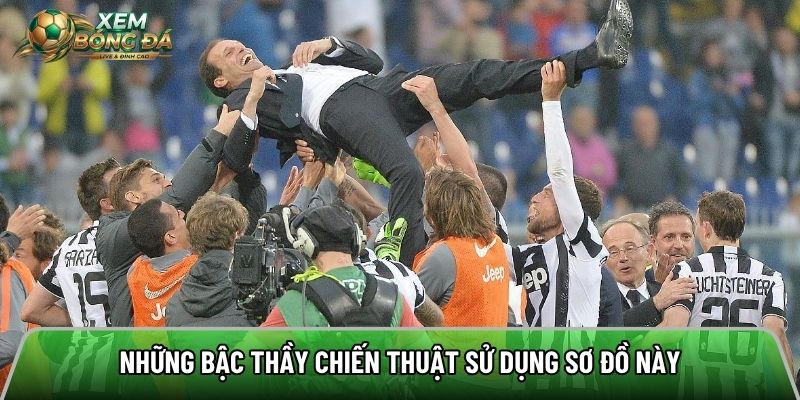 Những bậc thầy chiến thuật sử dụng sơ đồ này