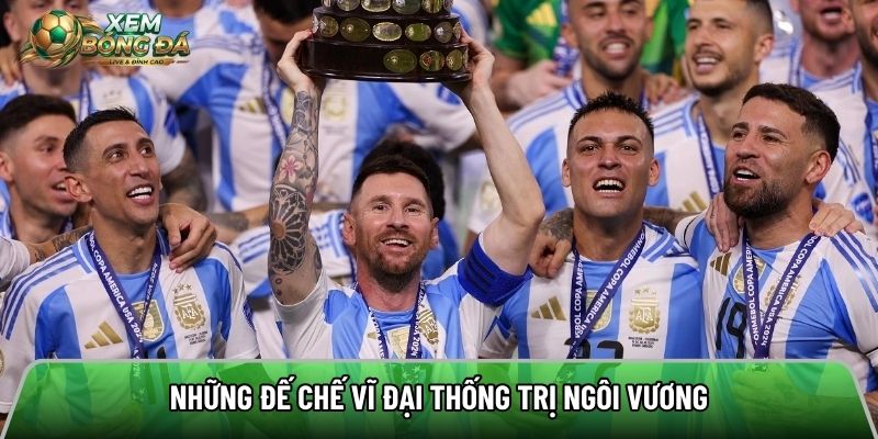 Những đế chế vĩ đại thống trị ngôi vương