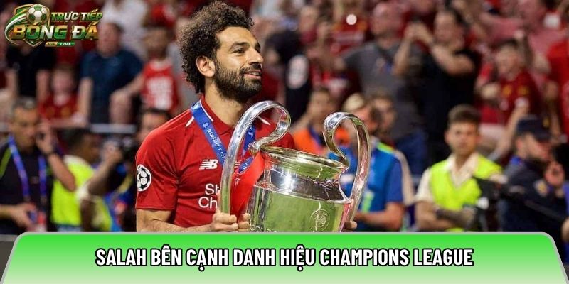 Salah bên cạnh danh hiệu Champions League