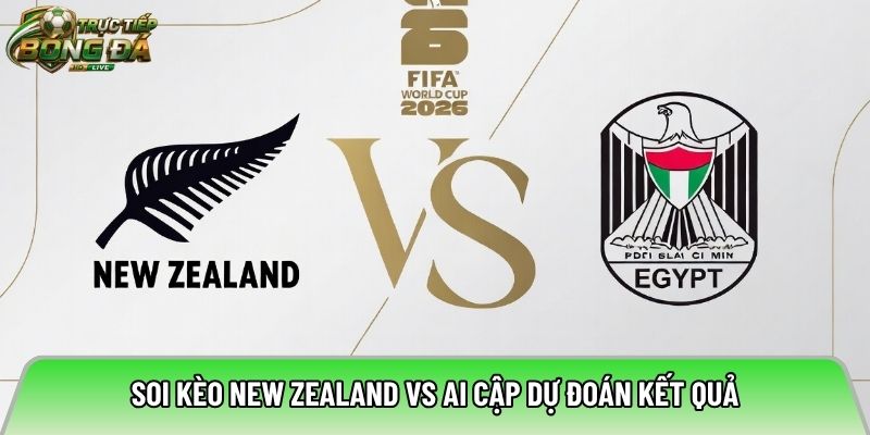 Soi kèo New Zealand vs Ai Cập dự đoán kết quả