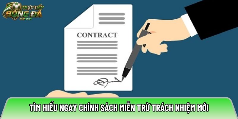 Tìm hiểu ngay chính sách miễn trừ trách nhiệm mới